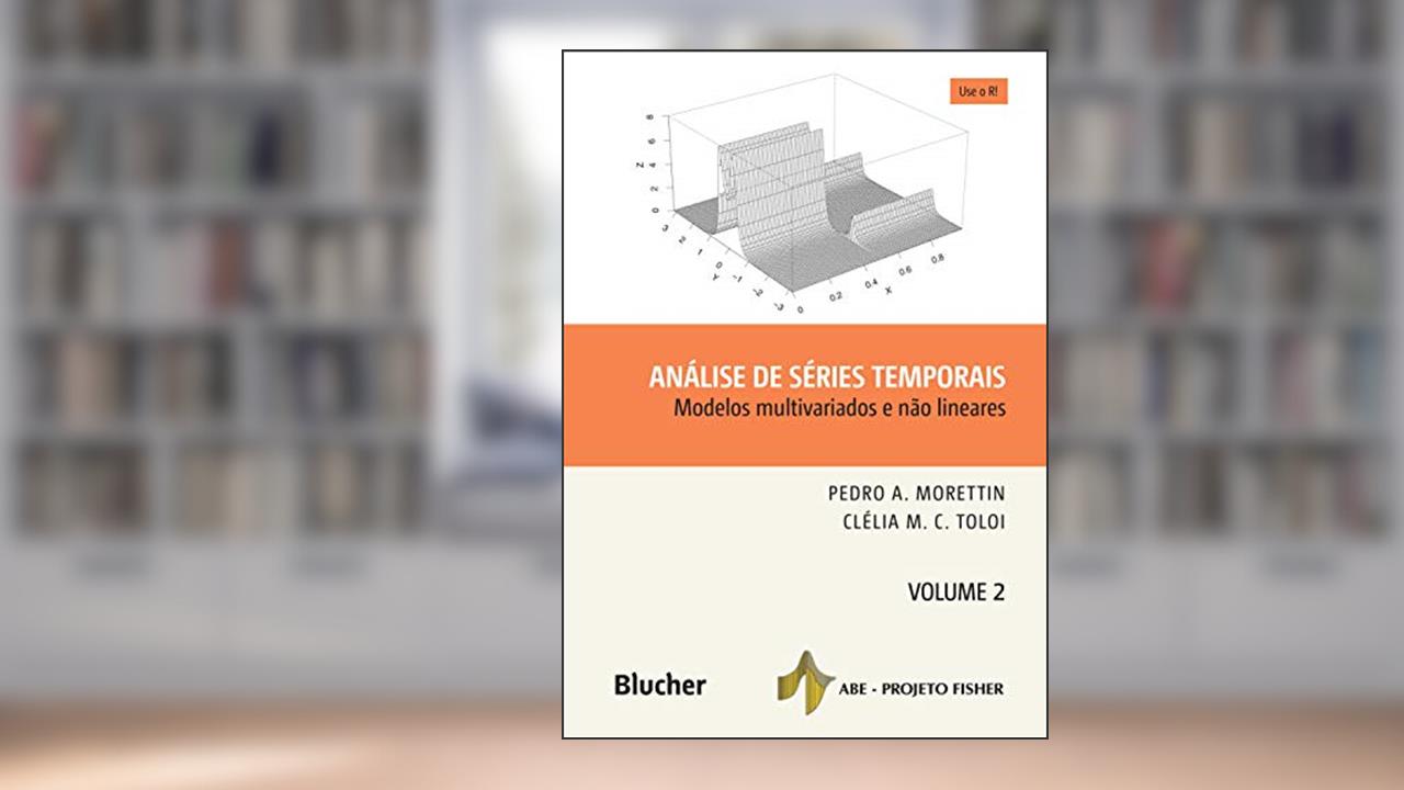 Capa de Análise de Séries Temporais: Modelos Multivariados e Não Lineares (Volume 2), do autor Pedro A. Morettin; Clélia M. C. Toloi