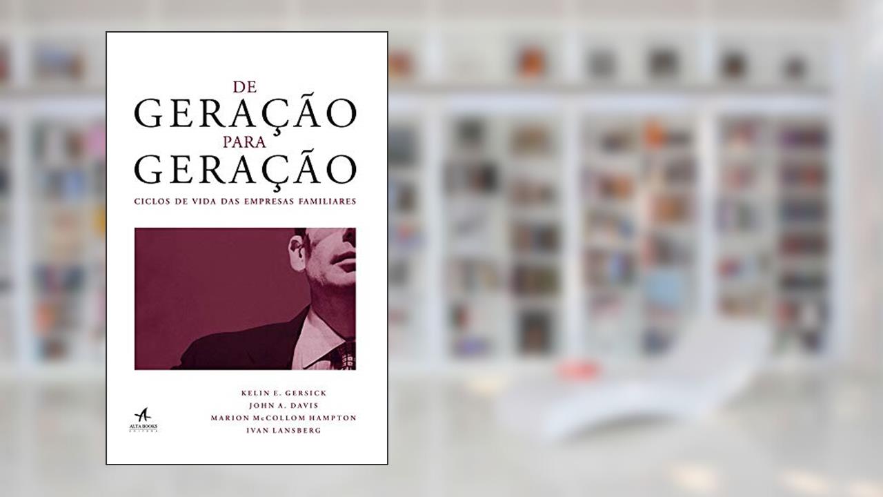 Capa de De Geração Para Geração: Ciclos de Vida das Empresas Familiares, de Kelin E. Gersick; Marion McCollom Hampton; Ivan Lansberg; John A. Davis