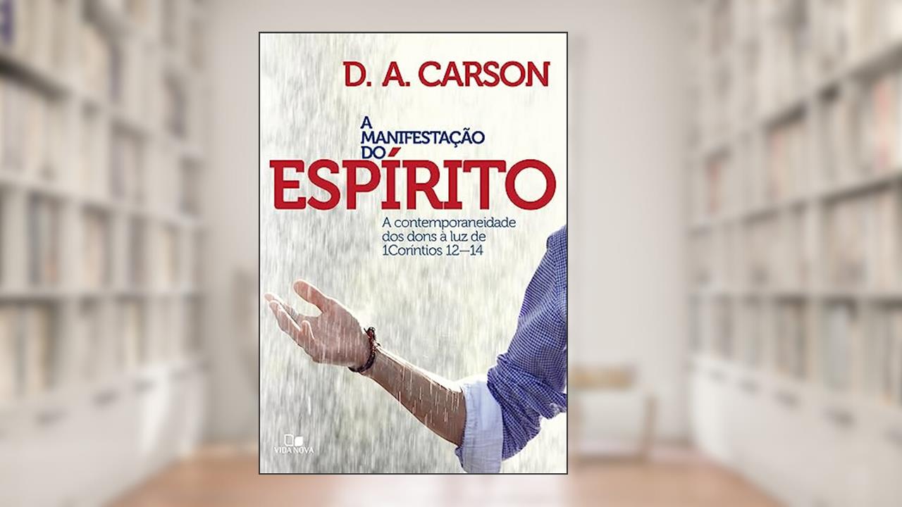 Capa de Manifestação do Espírito, a, do autor D. A. Carson