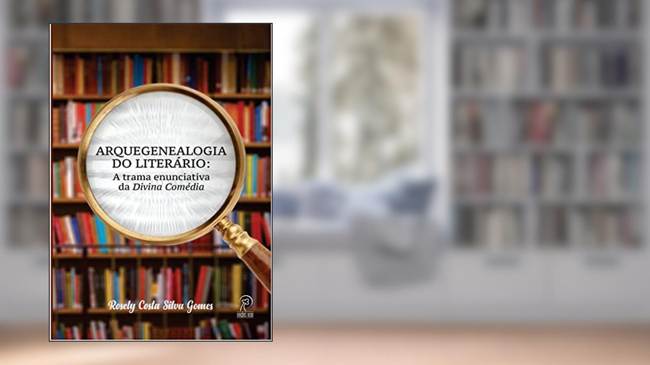 Capa de Arquegenealogia do Literário: a Trama Enunciativa da Divina Comédia, do autor Rosely Costa Silva Gomes