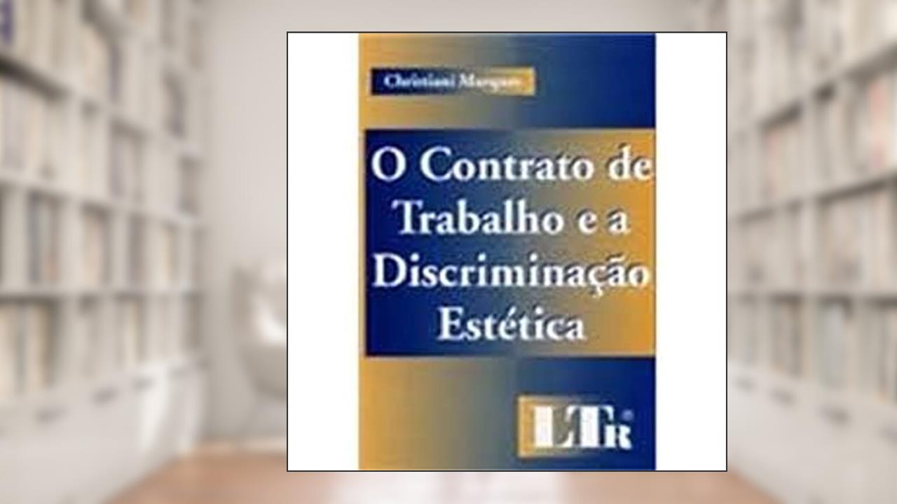 Capa de Contrato de Trabalho Discriminação Estética, do autor Christiani Marques