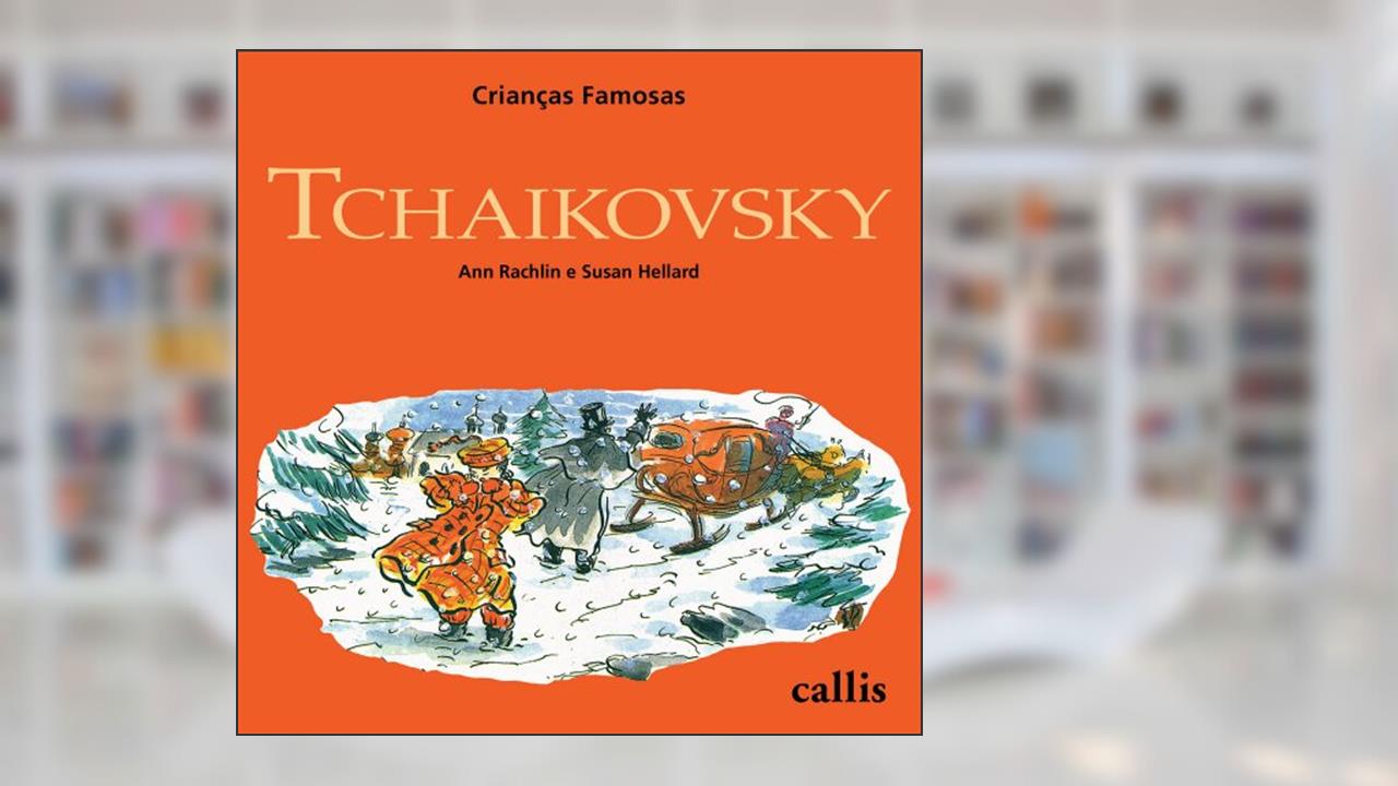 Capa de Tchaikovsky. Crianças Famosas, do autor Ann Rachelin