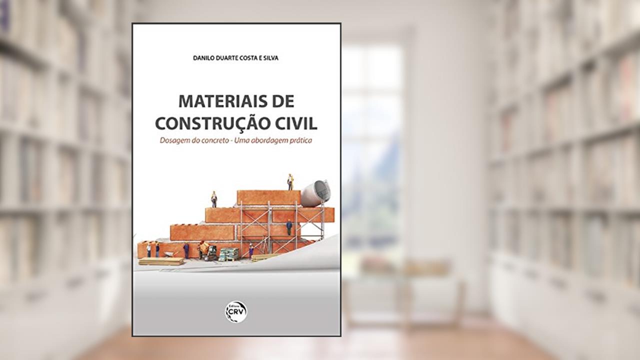 Capa de Materiais de construção civil: dosagem do concreto uma abordagem prática, do autor Danilo Duarte Costa e Silva