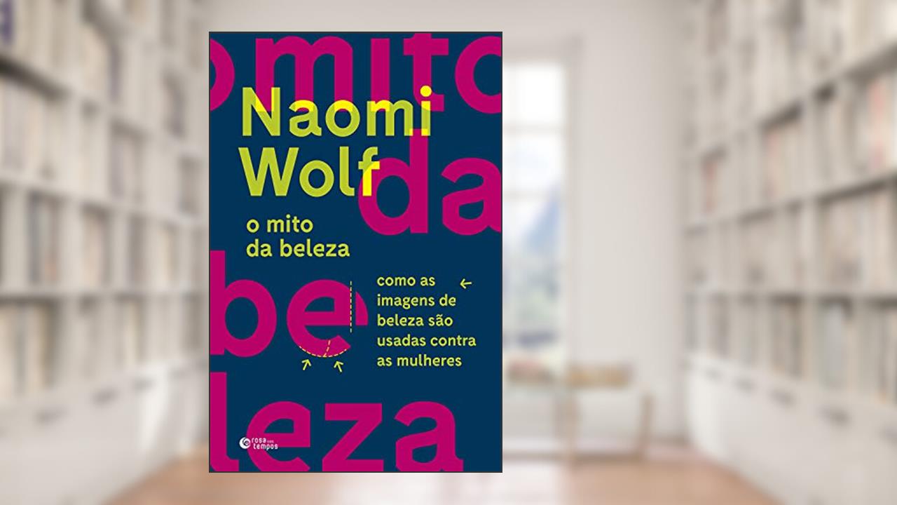 Capa de O mito da beleza: Como as imagens de beleza são usadas contra as mulheres, do autor Naomi Wolf