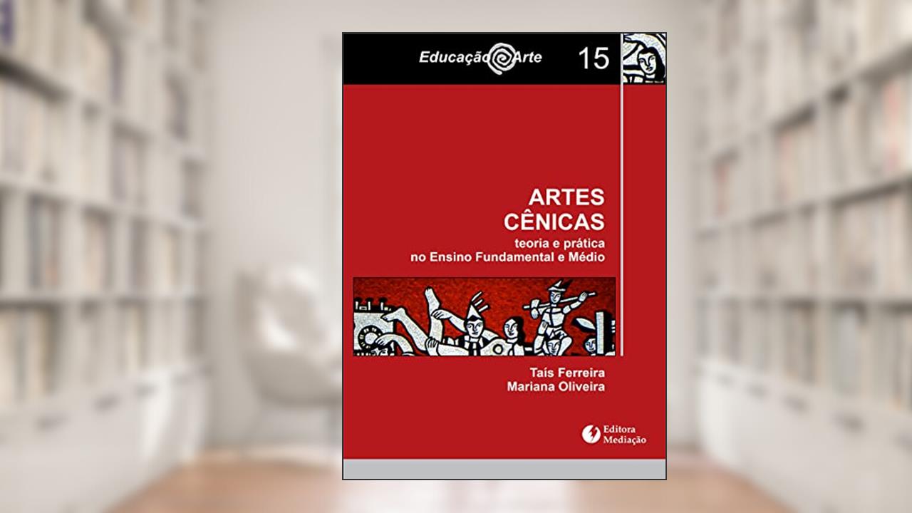 Capa de ARTES CÊNICAS: TEORIA E PRÁTICA NO ENSINO FUNDAMENTAL E MÉDIO, do autor TAÍS FERREIRA; MARIANA OLIVEIRA