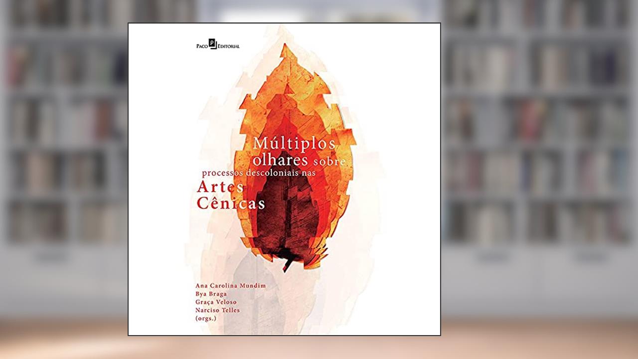 Capa de Múltiplos Olhares Sobre Processos Descoloniais nas Artes Cênicas, do autor Ana Carolina Mundim