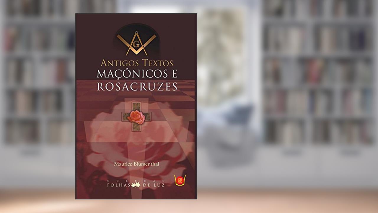 Capa de Antigos Textos Maçônicos e Rosacruzes, do autor Maurice Blumenthal