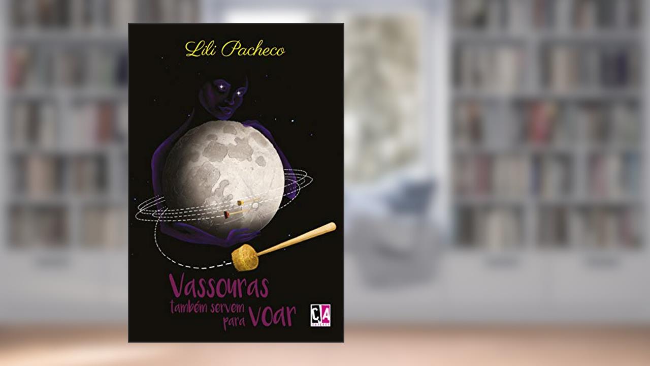 Vassouras Também Servem Para Voar, do autor Lili Pacheco