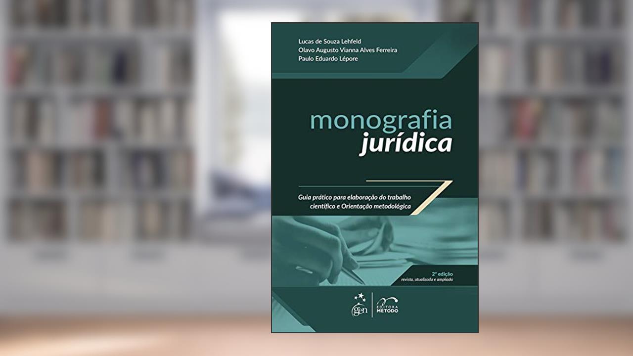Capa de Monografia Jurídica - Guia Prático - 2ª Edição 2015, do autor Lucas de Souza Lehfeld; Paulo Eduardo Lépore; Olavo A. Vianna Alves Ferreira