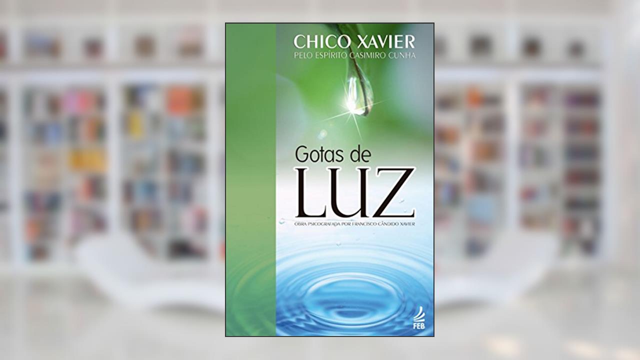 Gotas de luz, do autor Francisco Cândido Xavier; Casimiro Cunha (Espírito)