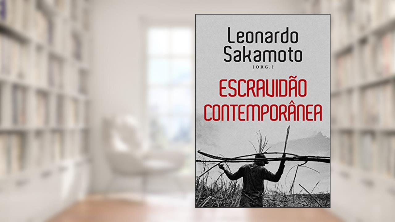 Capa de Escravidão Contemporânea, do autor Leonardo Sakamoto