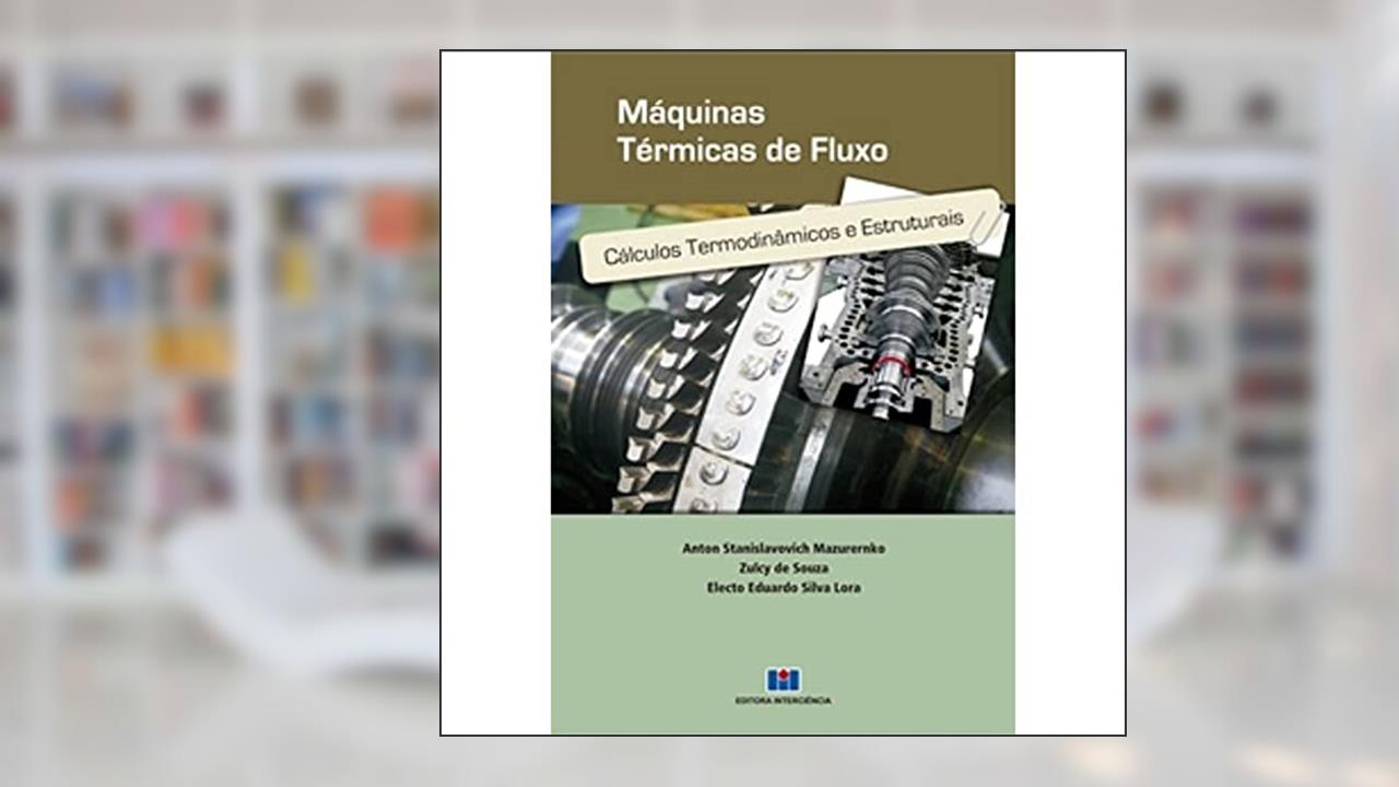 Capa de Máquinas Térmicas de Fluxo: Cálculos Temodinâmicos e Estruturais, do autor Anton Stanislavovich Mazurenko; Zulcy de Souza; Electo Eduardo Silva Lora