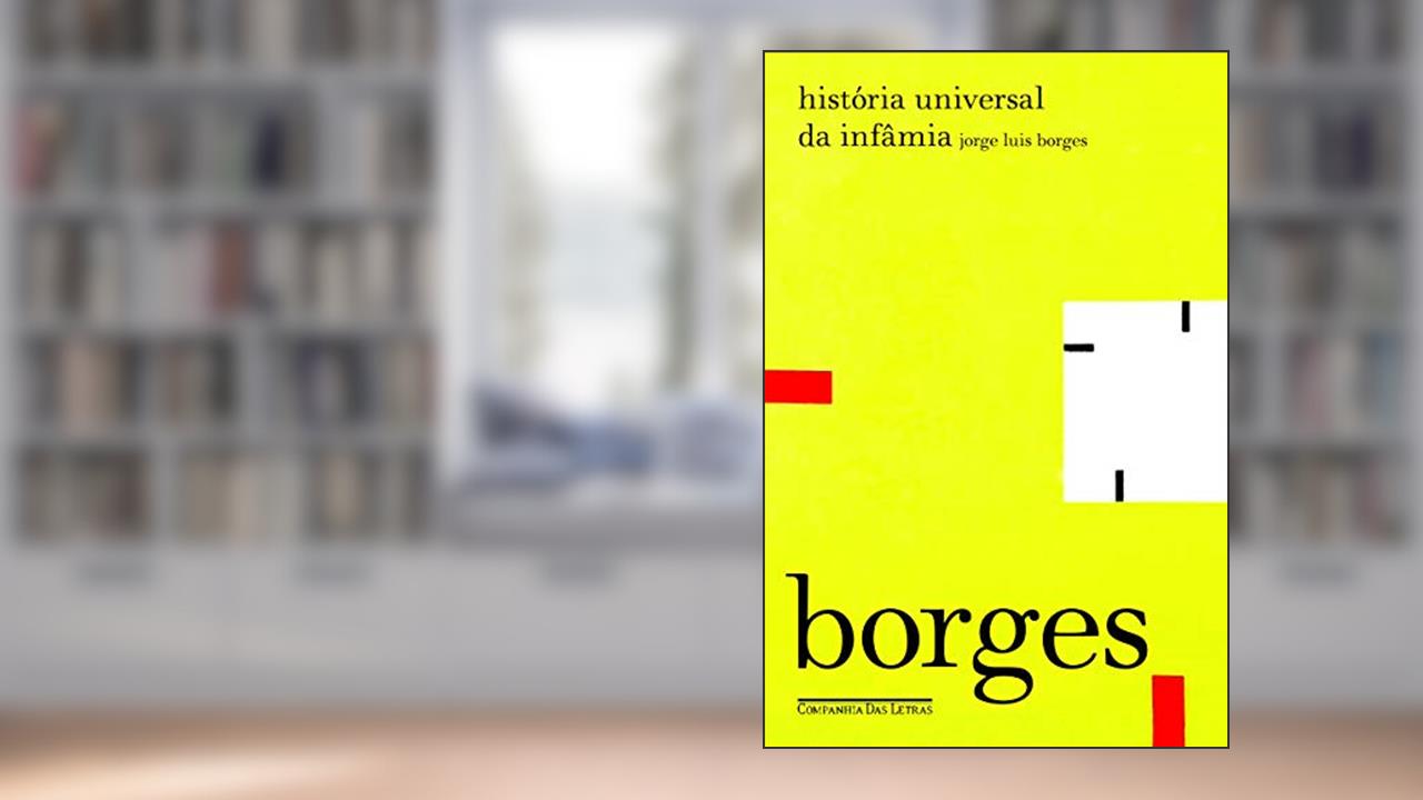 História universal da infâmia (1935), do autor Jorge Luis Borges