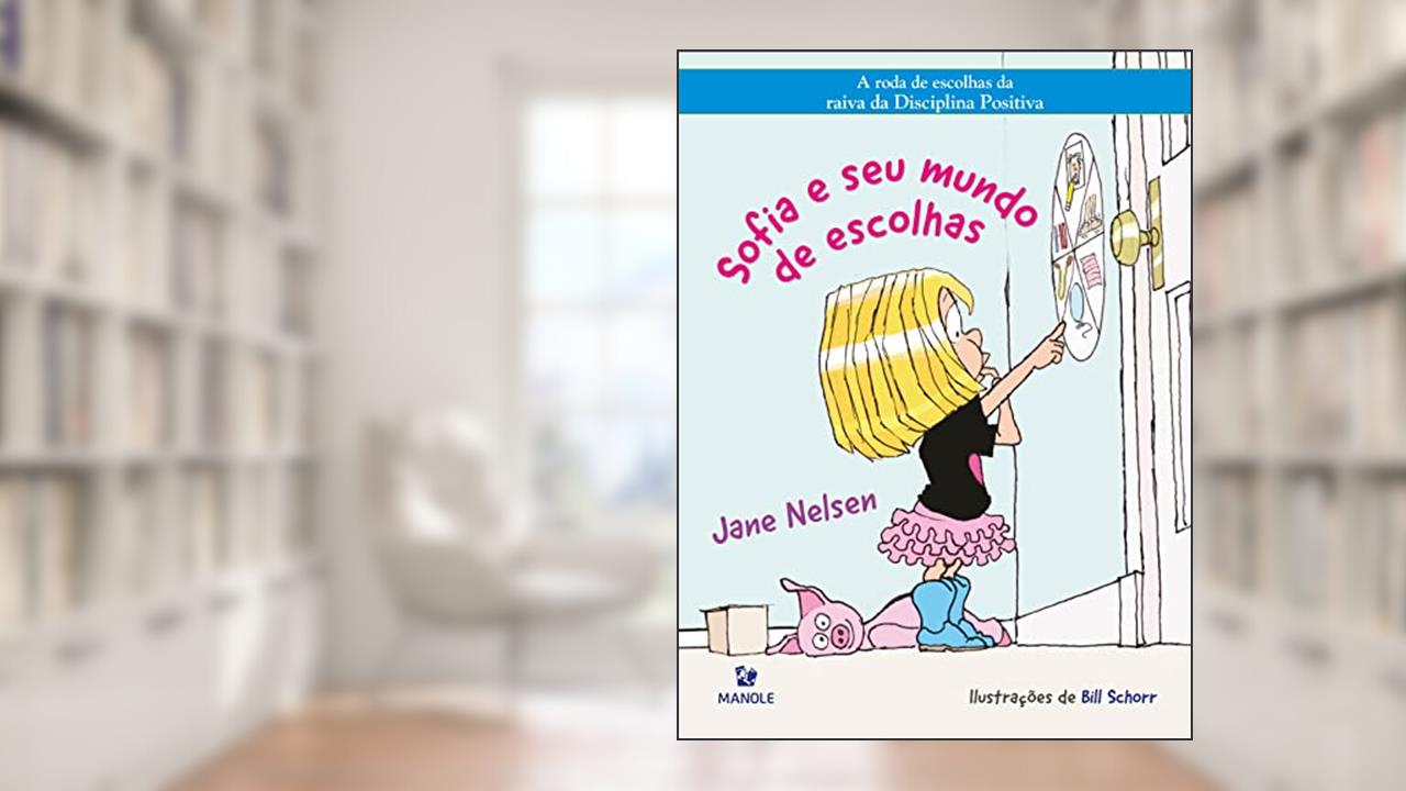 Sofia e seu mundo de escolhas, de Jane Nelsen