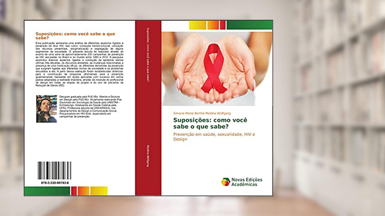 Capa de Suposições: como você sabe o que sabe?: Prevenção em saúde, sexualidade, HIV e Design, do autor Simone Marie Berthe Medina Wolfgang