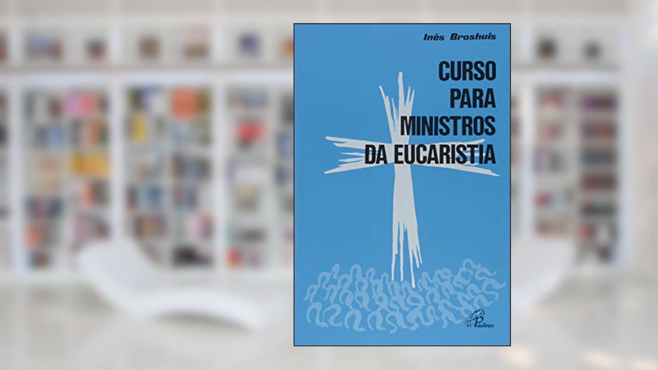 Capa de Curso para Ministros da Eucaristia, do autor Inês Broshuis