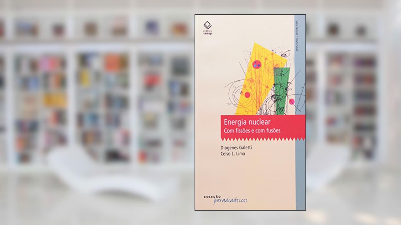 Capa de Energia nuclear: Com fissões e com fusões, do autor Diogenes Galetti; Celso L. Lima