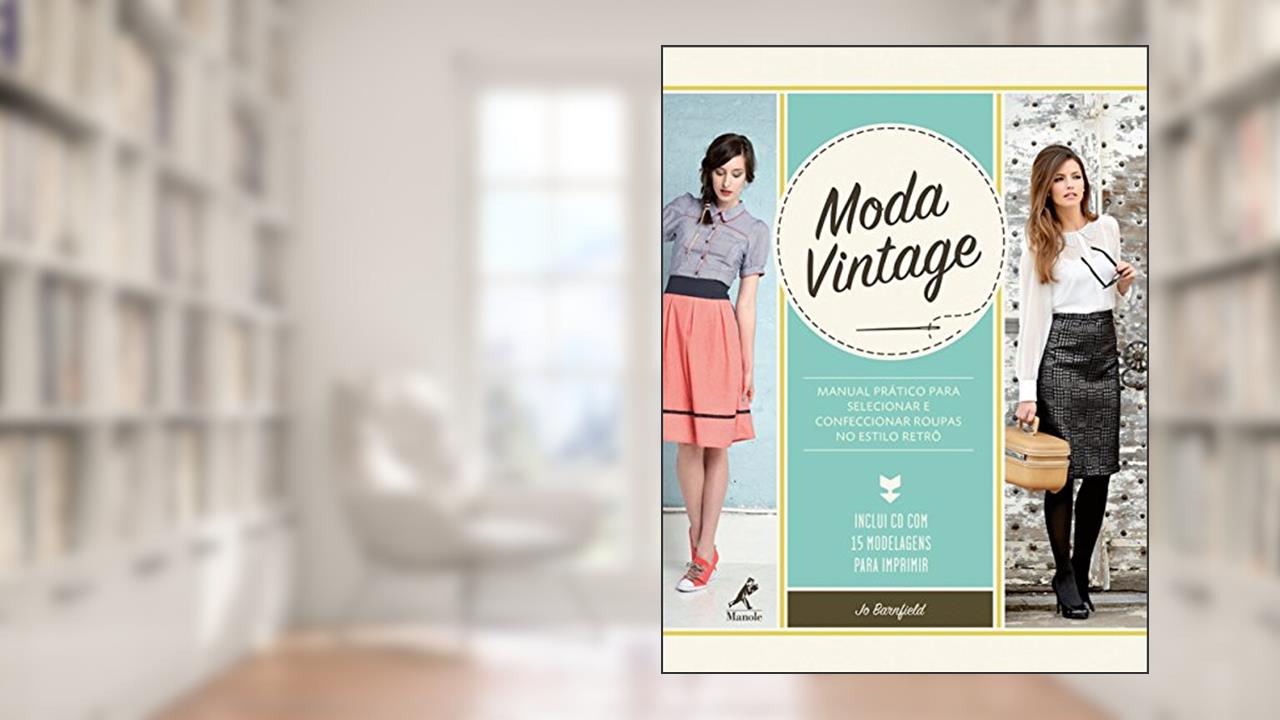 Capa de Moda vintage: Manual prático para selecionar e confeccionar roupas no estilo retrô, do autor Jo Barnfield