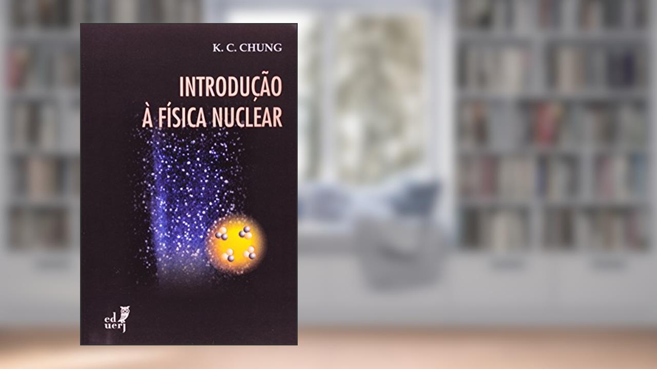 Capa de Introdução à Física Nuclear, do autor K. C. Chung