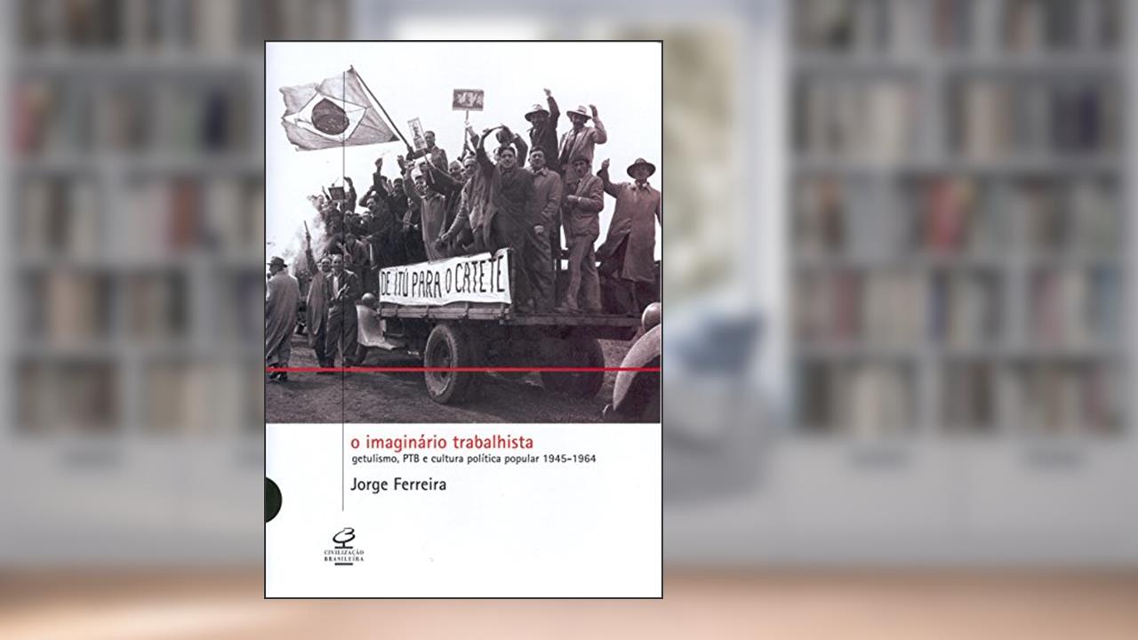 Capa de O Imaginário Trabalhista, do autor Jorge Ferreira