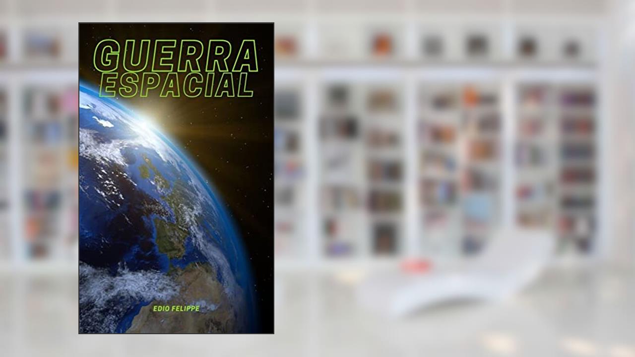 Capa de Guerra Espacial, do autor Edio Felippe C. Menezes