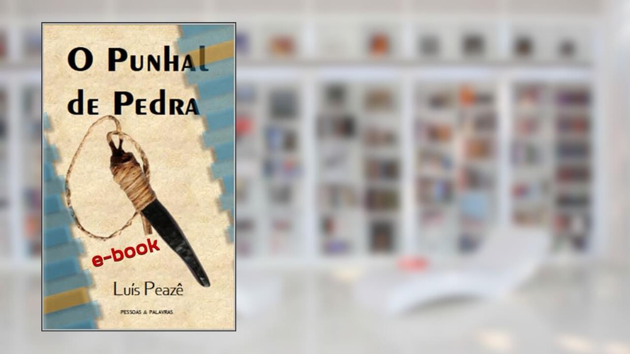 O Punhal de Pedra, do autor Luís Peazê
