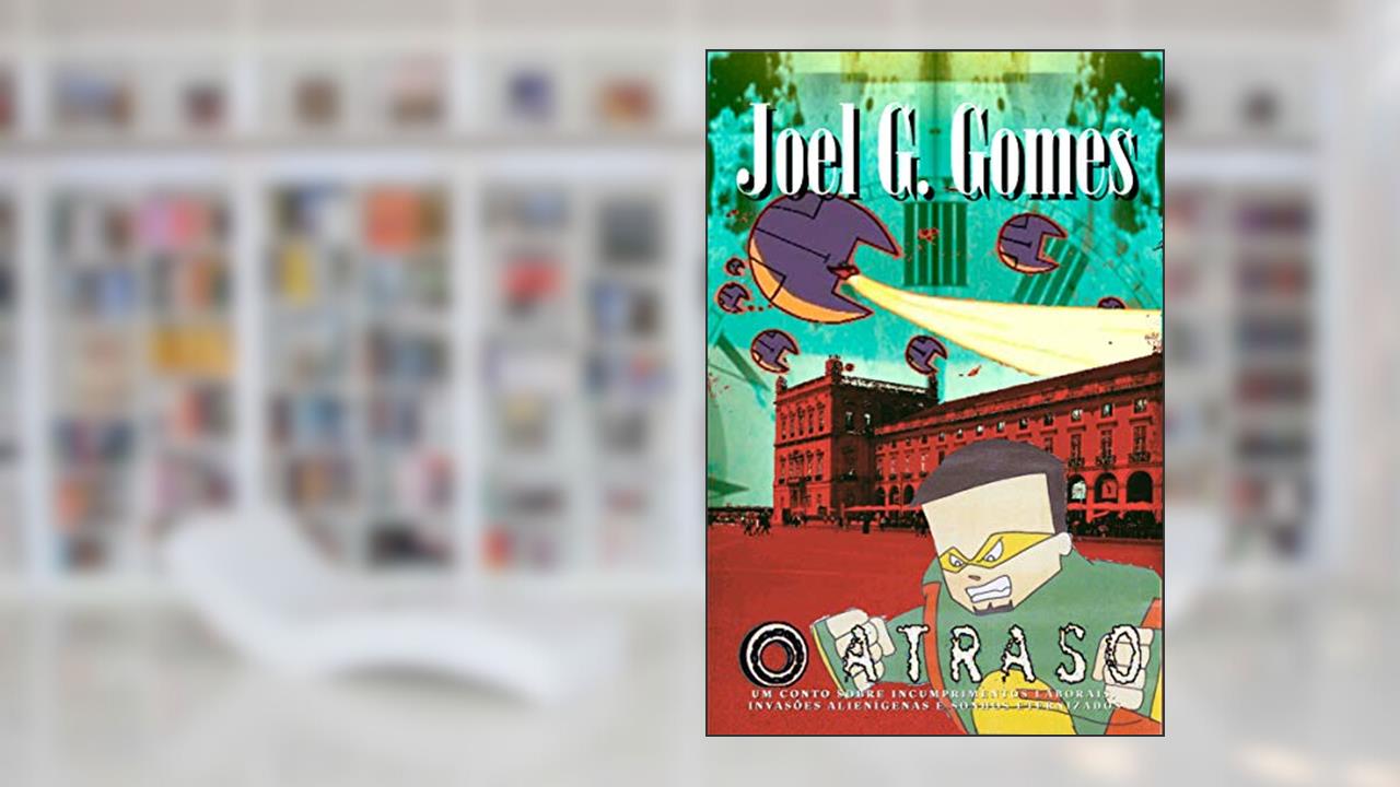 Capa de O ATRASO: Um conto sobre incumprimentos laborais, invasões alienígenas e sonhos eternizados (A INTERSECÇÃO Livro 4), do autor Joel G. Gomes