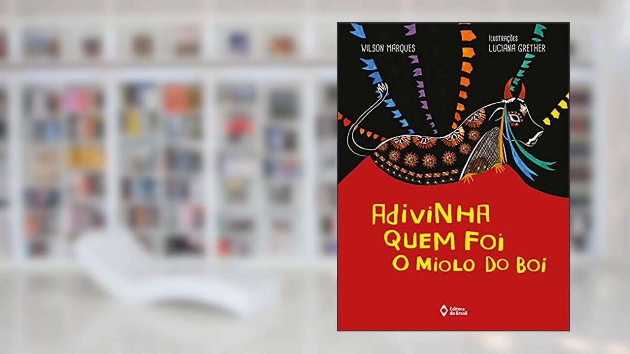 Adivinha quem foi o miolo do boi, do autor Wilson Marques