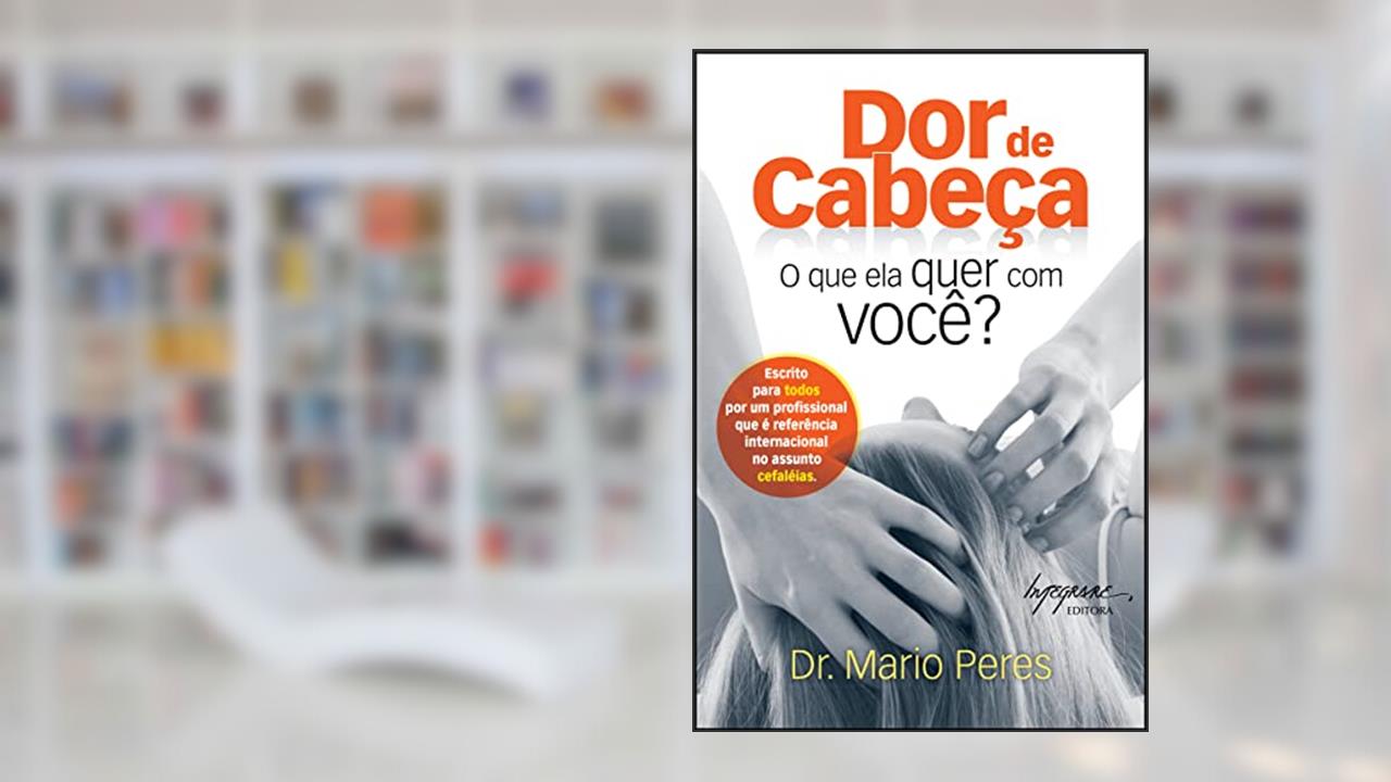 Capa de Dor de Cabeça: o que ela Quer com Você?, do autor Mario Peres