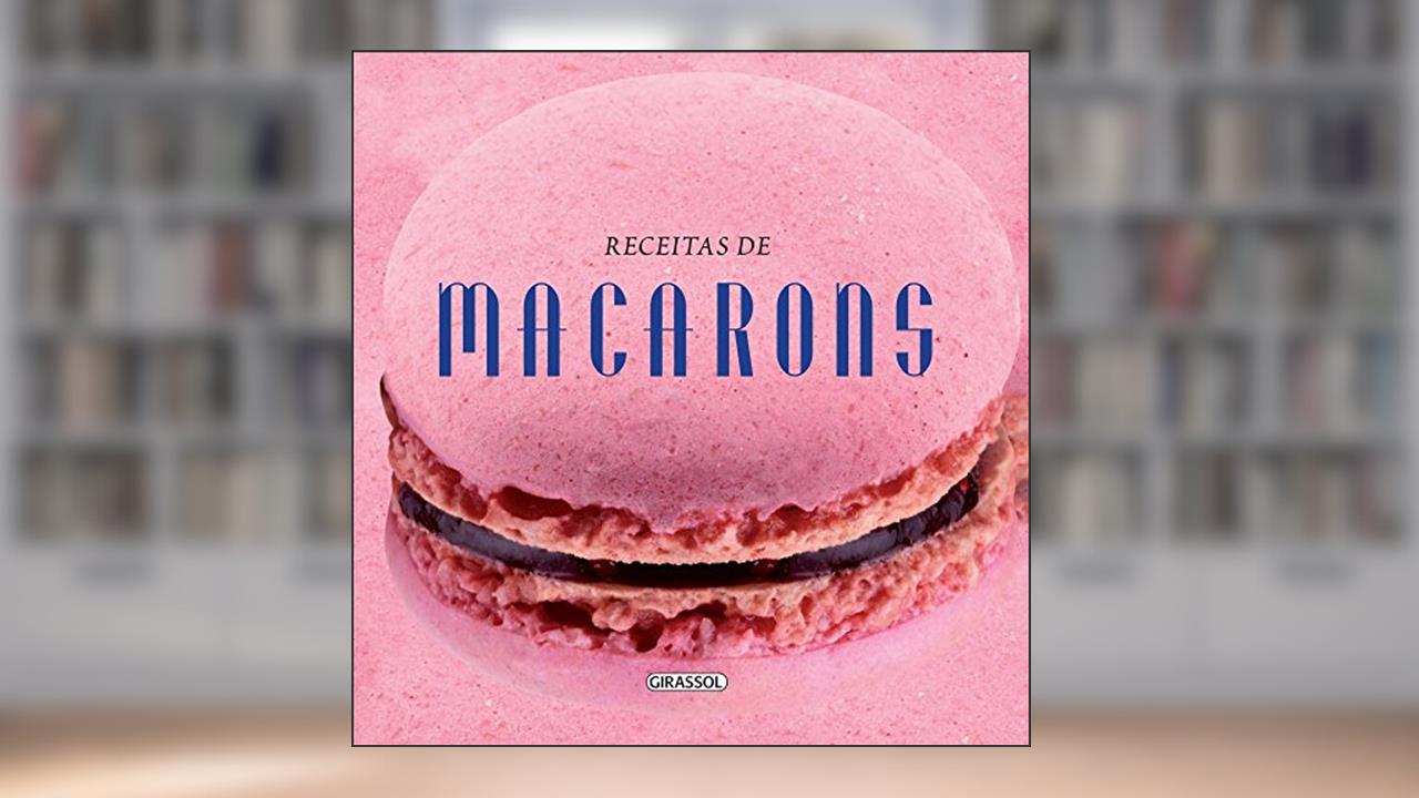 Capa de Macarons - Volume 3. Coleção Receitas com Forma, do autor Giovana Badaro