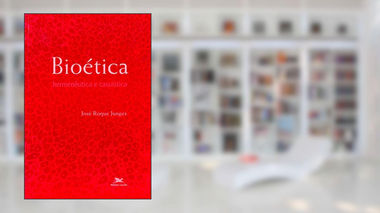 Capa de Bioética: Hermenêutica e casuística, do autor José Roque Junges