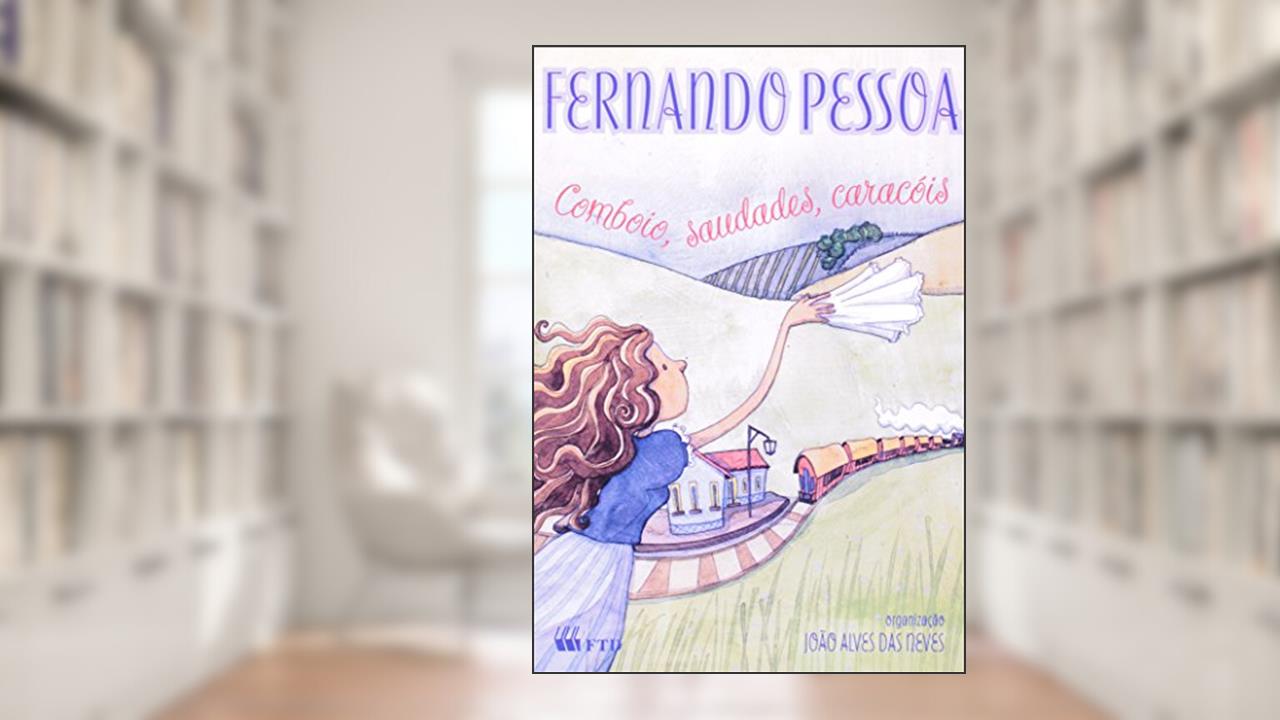 Comboio, Saudades, Caracóis, do autor Fernando Pessoa