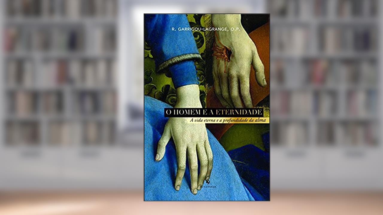 Capa de O Homem e a Eternidade, do autor Pe. Garrigou-Lagrange; O. P.