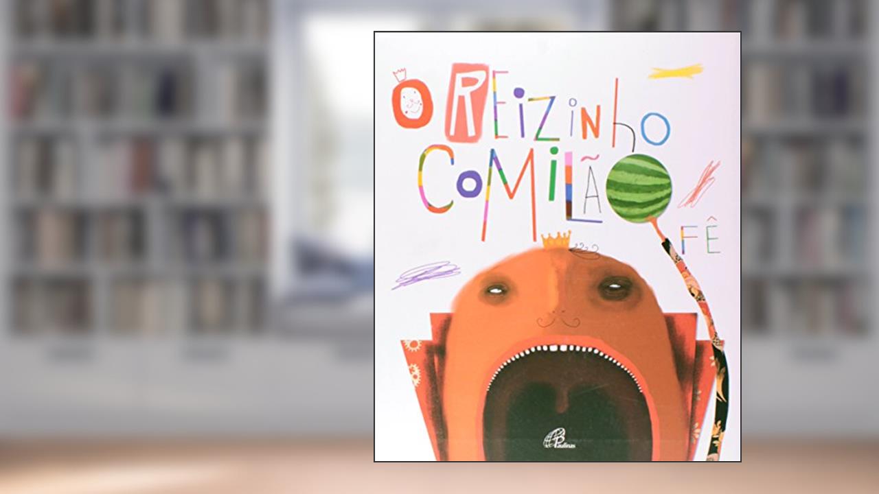 Capa de O reizinho comilão, do autor Fê