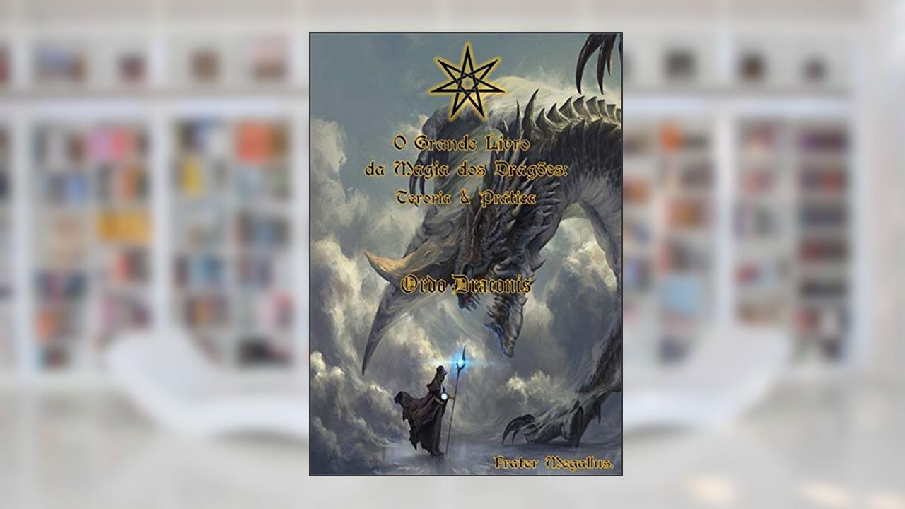 Capa de O Grande Livro Da Magia Dos Dragões:teoria E Prática, do autor Megallus Astrum Magus