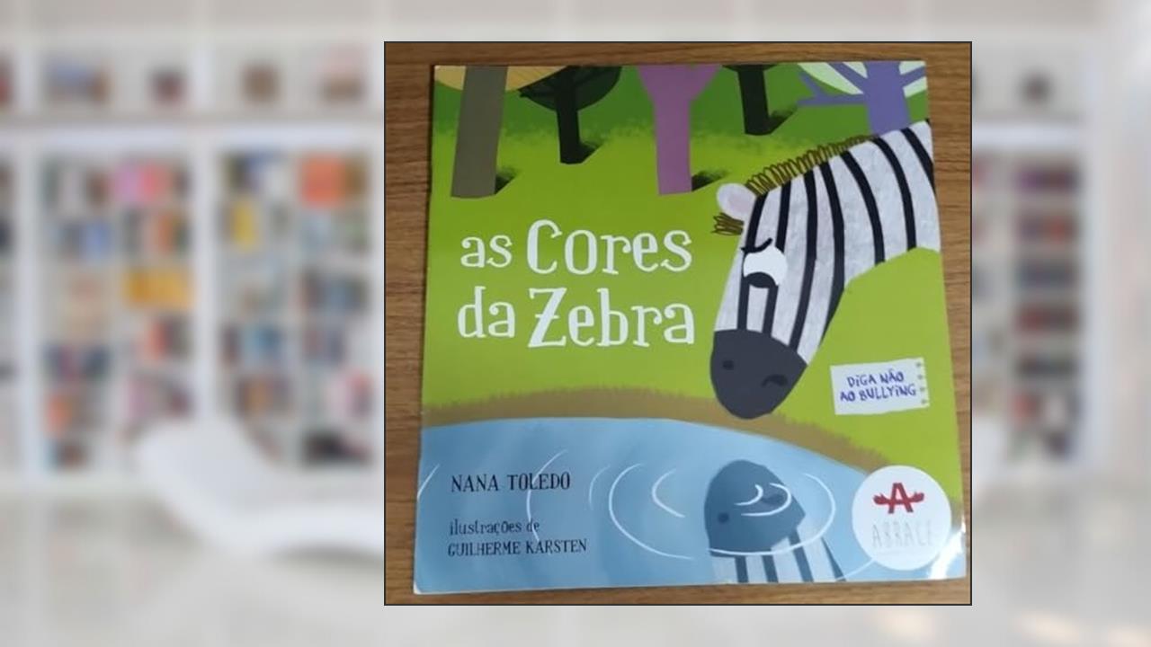 As Cores da Zebra: Diga Não ao Bullying, do autor Nana Toledo