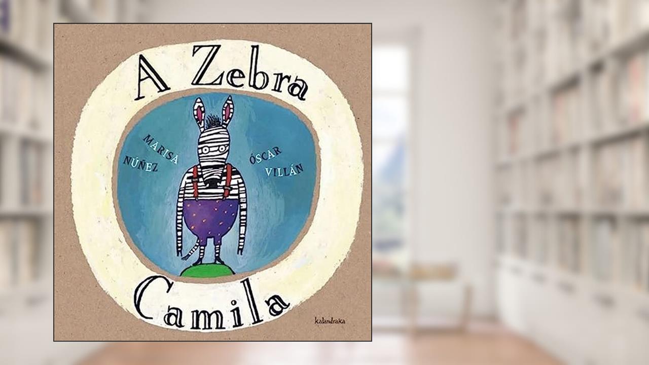 Capa de A Zebra Camila, do autor Marisa Núñez