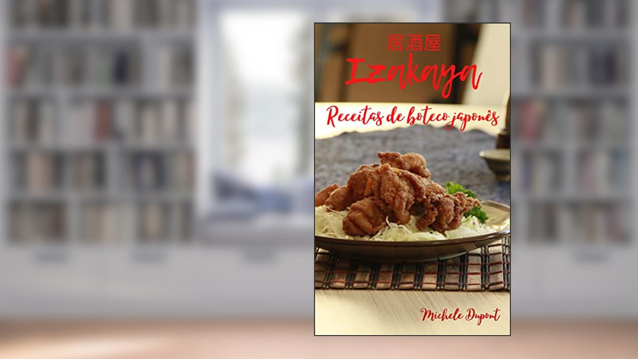 Izakaya: Receitas de Boteco Japonês, do autor Michele Dupont