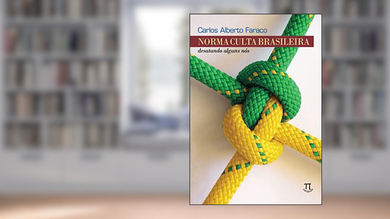 Capa de Norma Culta Brasileira. Desatando Alguns Nós, do autor Carlos Alberto Faraco