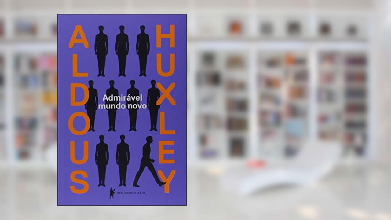 Admirável mundo novo, do autor Aldous Leonard Huxley