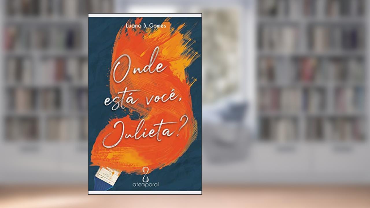 Capa de Onde está você, Julieta? (Romeu & Julieta Livro 1), do autor Luana B. Gomes