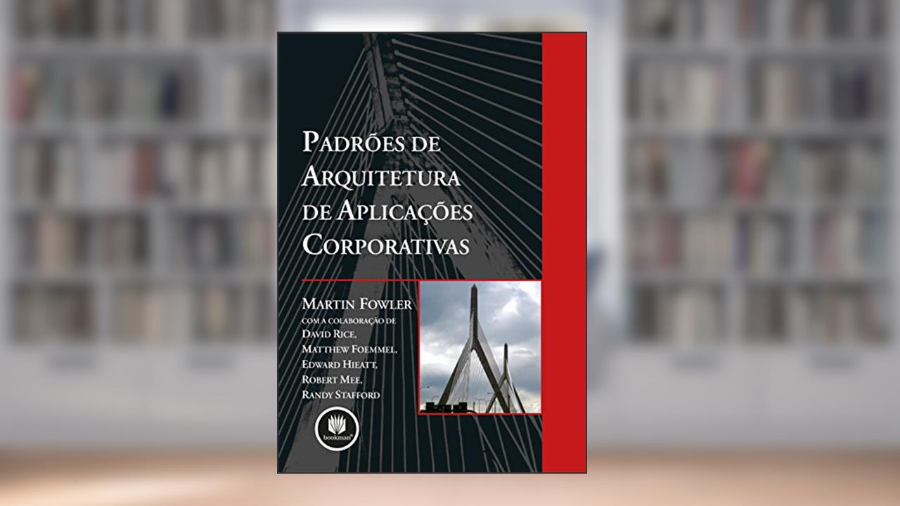 Padrões de Arquitetura de Aplicações Corporativas, do autor Martin Fowler