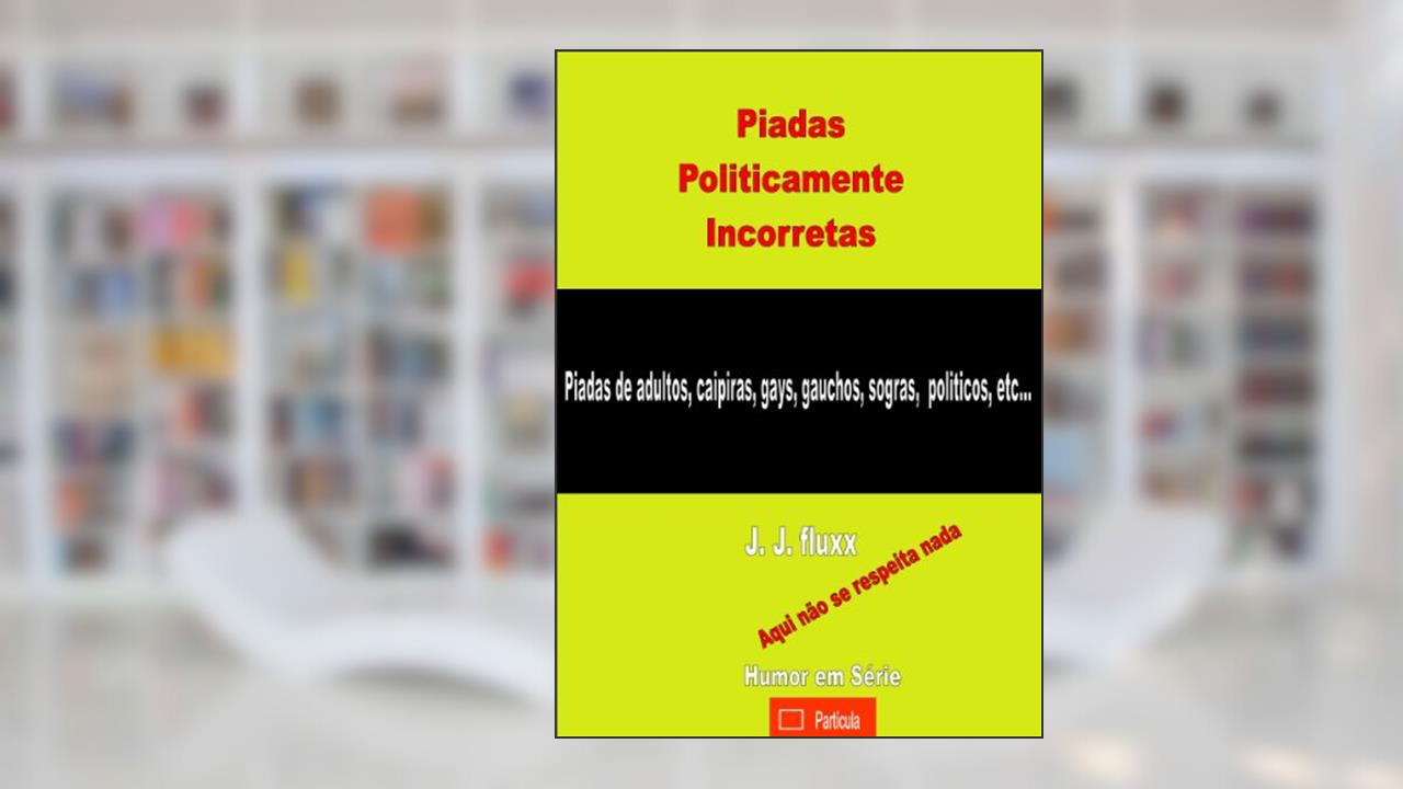 Capa de Piadas Politicamente Incorretas (Humor em série Livro 1), do autor j. j. fluxx