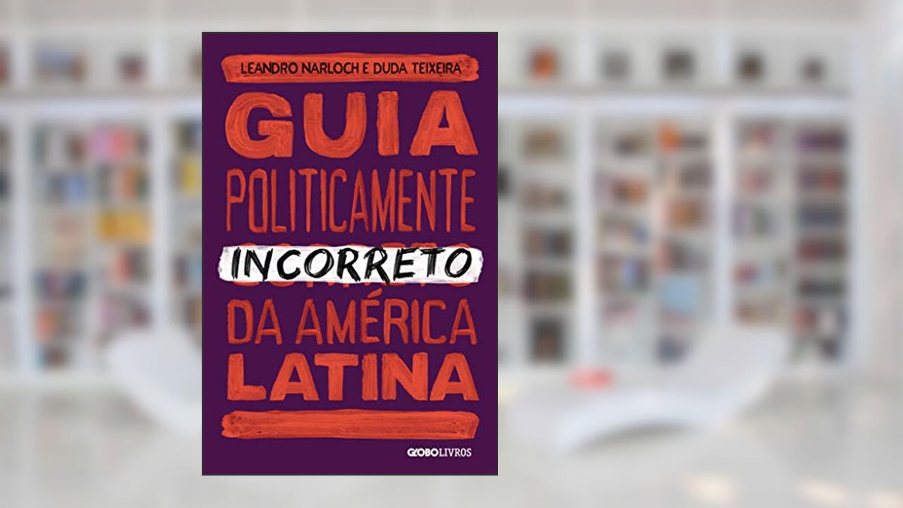 Capa de Guia politicamente incorreto da América Latina: 3, do autor Leandro Narloch; Duda Teixeira
