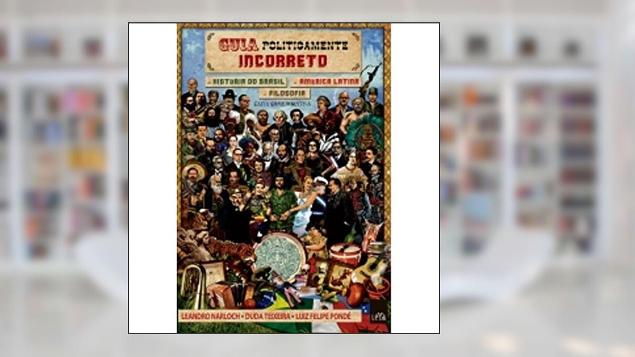 Capa de Guia Politicamente Incorreto - Caixa 3 Volumes, do autor Leandro Narloch; Duda Teixeira; Luiz Felipe Pondé