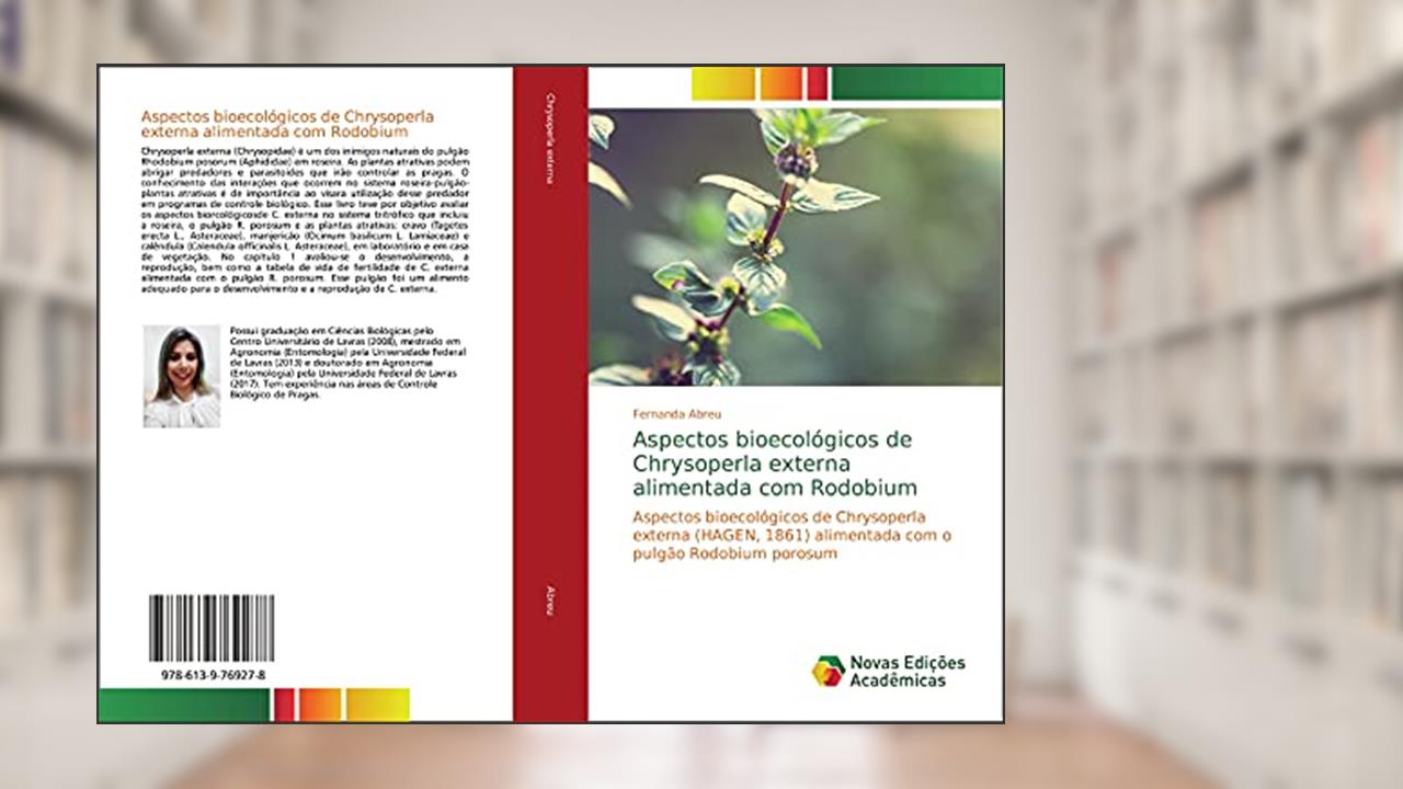 Capa de Aspectos bioecológicos de Chrysoperla externa alimentada com Rodobium: Aspectos bioecológicos de Chrysoperla externa (HAGEN, 1861) alimentada com o pulgão Rodobium porosum, do autor Fernanda Abreu