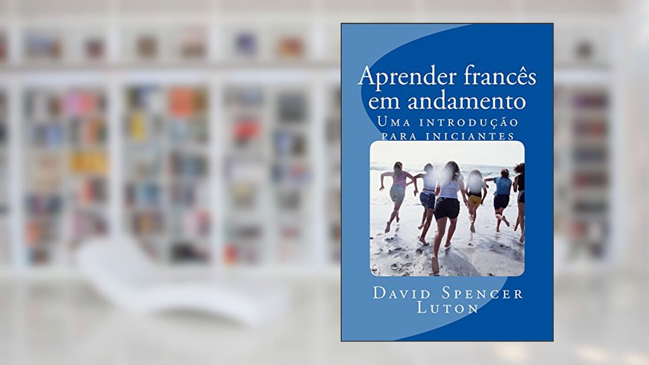 Capa de Aprender francês em andamento: Uma introdução para iniciantes, do autor David Spencer Luton