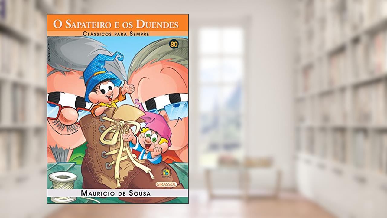 Turma da Mônica - Clássicos Para Sempre - O Sapateiro e os Duendes, do autor Mauricio de Sousa