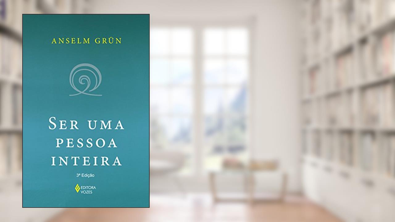 Capa de Ser uma pessoa inteira, do autor Anselm Grün