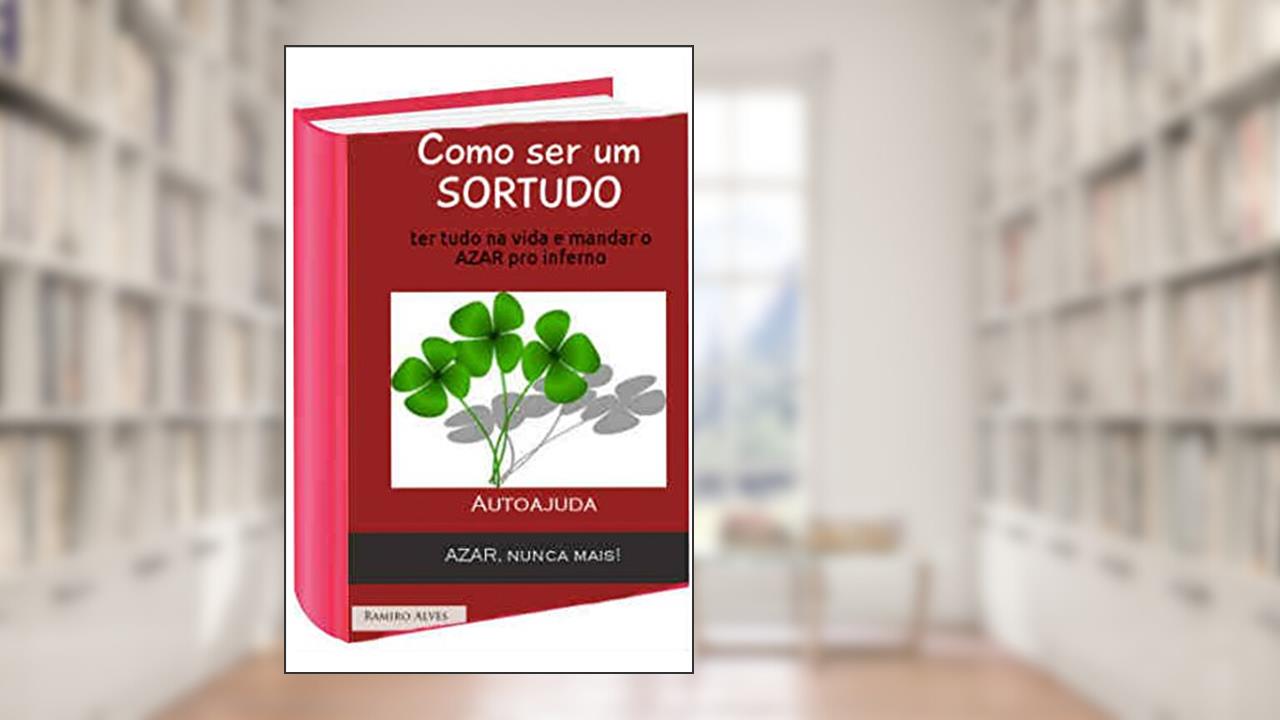 Capa de Como ser um sortudo: Mandar o azar pro inferno, do autor Ramiro Alves